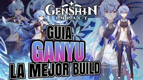 La Mejor Build Para Ganyu Gu A Completa Habilidades Armas