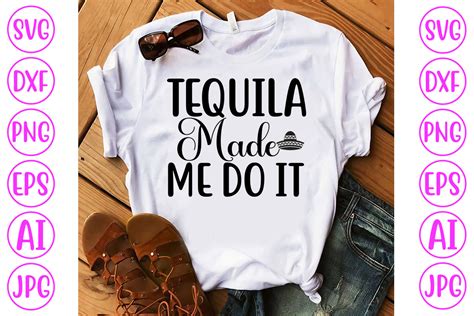 Tequila Made Me Do It Svg Graphic By CreativeSvg Creative Fabrica