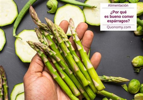 12 razones para comer espárragos beneficios propiedades y formas de