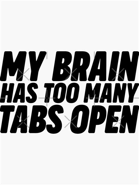 My Brain Has Too Many Tabs Open Sticker For Sale By Guzmyno Redbubble