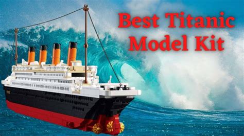 Best Titanic Model Kit Top Titanic Model Kit Of Youtube