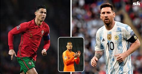 Respect Virgil Van Dijk Chooses Between Lionel Messi And Cristiano