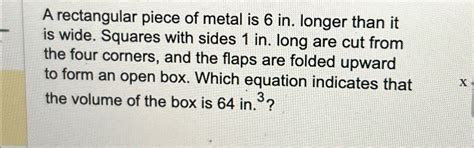 Solved A Rectangular Piece Of Metal Is In Longer Than Chegg