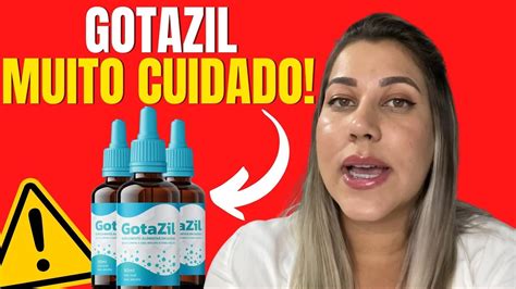 Gotazil Gotazil Funciona CUIDADO Gotazil Vale A Pena Gotazil