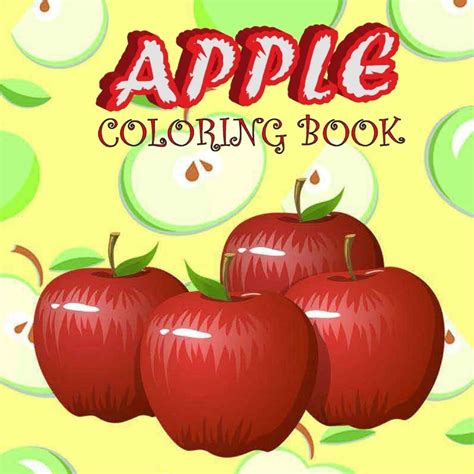 Apple Coloring Book : Easy and Fun Apples Colouring Book for Kids | Made By Teachers