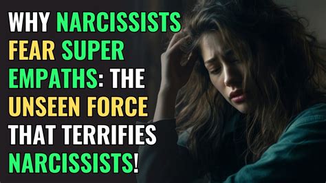 Why Narcissists Fear Super Empaths The Unseen Force That Terrifies