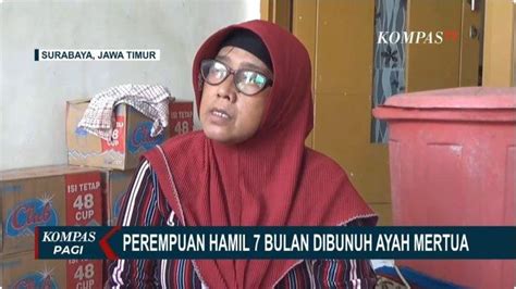 Mertua Bunuh Menantu Yang Sedang Hamil 7 Bulan Di Pasuruan Ibu Korban