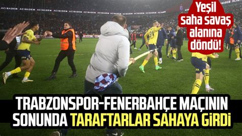 Trabzonspor Fenerbahçe maçının sonunda taraftarlar sahaya girdi