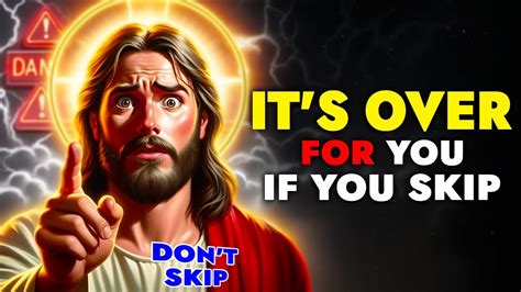 God Says It S Over For You If You Skip So Don T Skip God Message