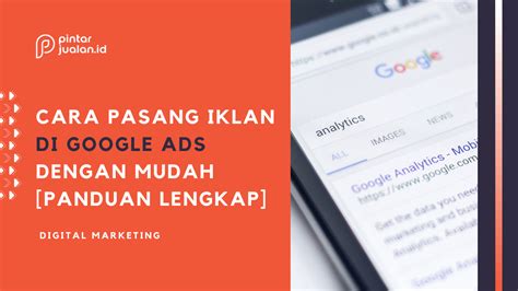 Cara Pasang Iklan Di Google Ads 2023 Biaya Contoh Lengkap