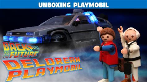 Unboxing Regreso Al Futuro Delorean Playmobil Youtube