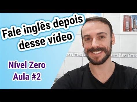 Fale Ingl S Depois Desse V Deo Parte Aula N Vel Zero