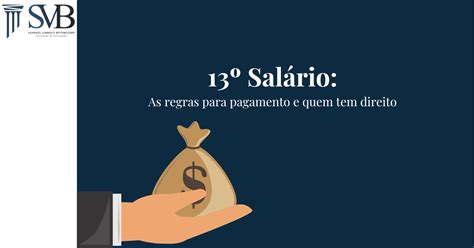 13º Salário As Regras Para Pagamento E Quem Tem Direito Sampaio E Bittencourt Sociedade De