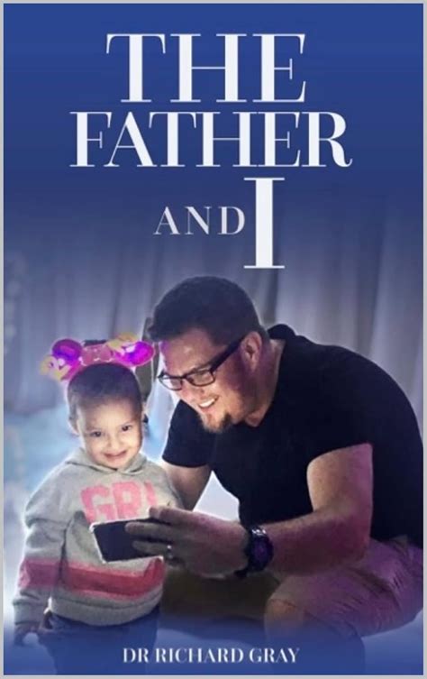 The Father And I Ebook Gray Dr Richard Gordon Kindle Store