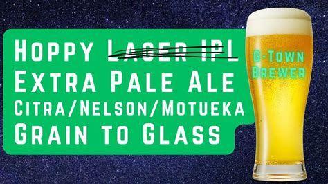 Hoppy Lager Extra Pale Ale Biab Grain To Glass Youtube