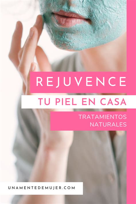 Tratamientos Caseros Para Rejuvenecer La Piel