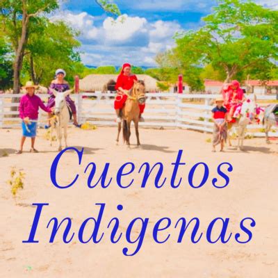 Cuentos Indigenas A Podcast On Spotify For Podcasters