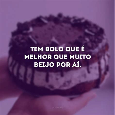 Frases De Bolo Para Deixar Sua Vida Muito Mais Deliciosa