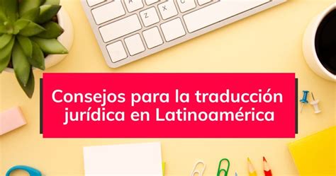 Traducción Jurídica En Latinoamérica Lo Que Necesitas Saber