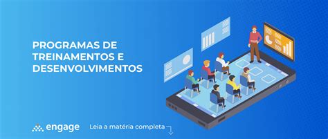 Saiba Tudo Sobre Programas De Treinamentos E Desenvolvimentos Engage