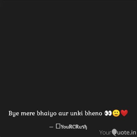 Bye Mere Bhaiyo Aur Unki Quotes Writings By