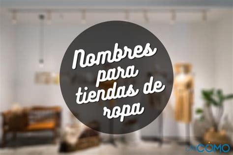 Nombres Para Tiendas De Ropa Originales Y Bonitos