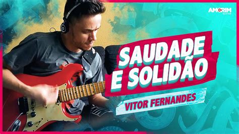 Saudade E Solid O Vitor Fernandes Phil Collins Guitarra Youtube