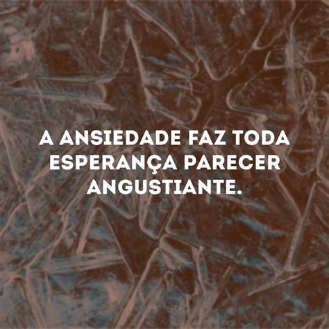 42 frases de ansiedade para quem sofre por antecipação