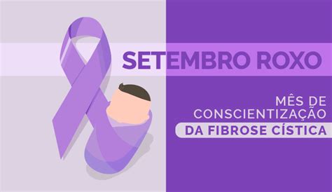 Setembro Roxo Sensibiliza Sobre A Fibrose Cística Secretaria De Saúde