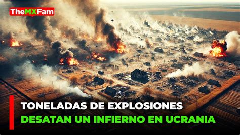 Toneladas De Explosiones Sobre Ucrania Rusia Desata El Infierno