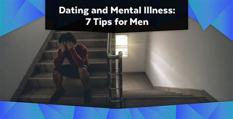 Dating And Mental Illness Tips For Men