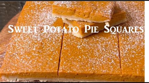 Sweet Potato Pie Squares Yams A Must Try Recipe Youtube