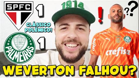 PQP SÃO PAULO 1x1 PALMEIRAS WEVERTON FALHOU NOVAMENTE ATITUDE DO