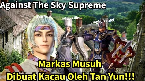 Spoiler Against The Sky Supreme Episode Sub Indo Tan Yun Membuat