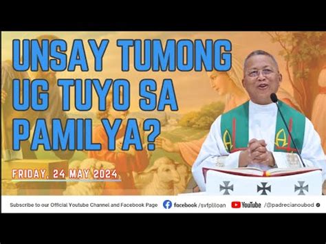 Unsay Tumong Ug Tuyo Sa Pamilya 5 24 2024 Misa Ni Fr Ciano Ubod