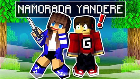 Guihh Tem Uma Namorada Yandere No Minecraft Youtube