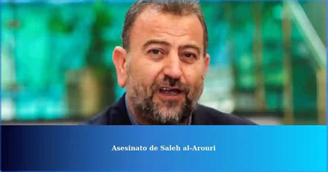 Asesinato De Saleh Al Arouri Primer Golpe De La Campaña De Asesinatos Israelí