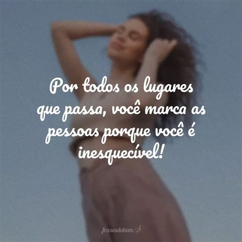 55 Frases De Elogios Para Mulheres Que Enaltecem Suas Qualidades Artofit