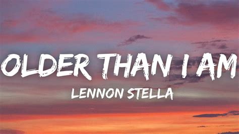 Lennon Stella Older Than I Am Lyrics Youtube