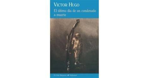 El último día de un condenado a muerte Claude Gueux by Victor Hugo