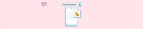 Cloud Firestore In Flutter Scaler Topics