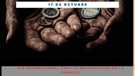 DÍa Internacional Para La ErradicaciÓn De La Pobreza 17 De Octubre Día Internacional Hoy