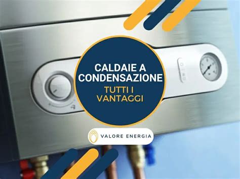 Quali Sono I Vantaggi Delle Caldaie A Condensazione ZeroGas