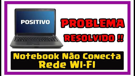 Notebook Positivo Master N190i Não Conecta Rede WiFi Resolvido