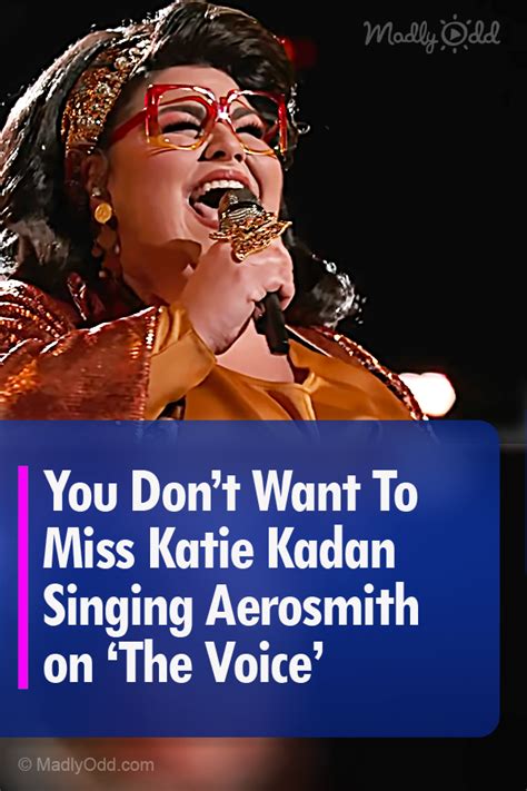 You Don’t Want To Miss Katie Kadan Singing Aerosmith On ‘the Voice’ Madly Odd