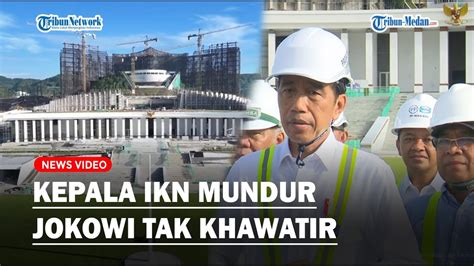 JOKOWI TAK Khawatir Berdampak Ke Investor Kepala Dan Wakil Otorita IKN