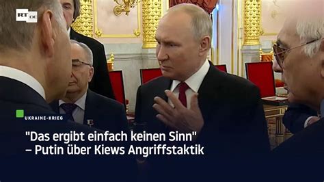 Das Ergibt Einfach Keinen Sinn Putin Ber Kiews Angriffstaktik