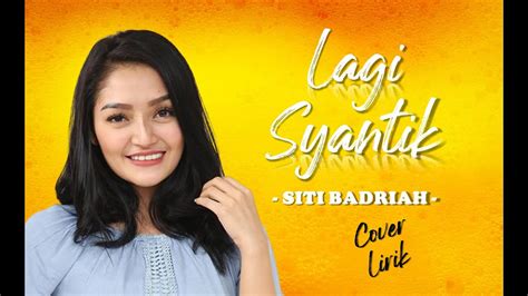 Lagi Syantik Siti Badriah Cover Lirik Lagu Indonesia Terpopuler