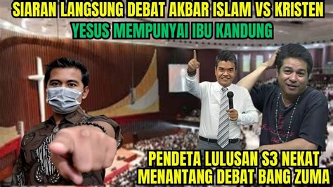 Siaran Langsung Debat Sengit Islam Vs Kristen Hari Ini Tgl