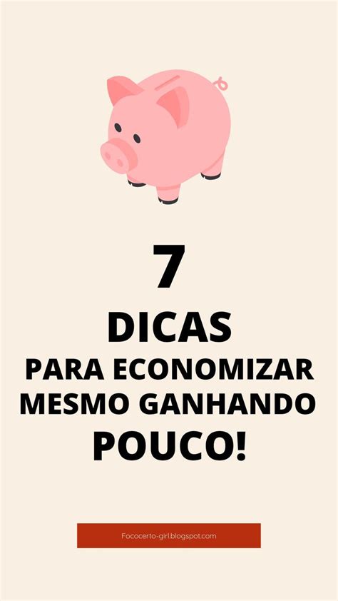 7 Dicas De Ouro Para Economizar Mesmo Ganhando Pouco Como Economizar